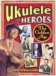 Ukulele Heroes book cover
